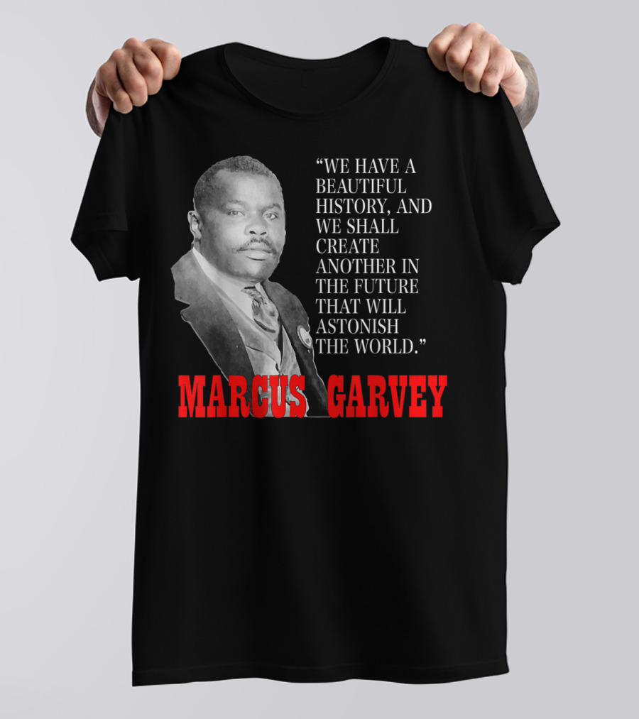 Black History Month Pride Marcus Garvey Quote Astonish The World T-Shirt