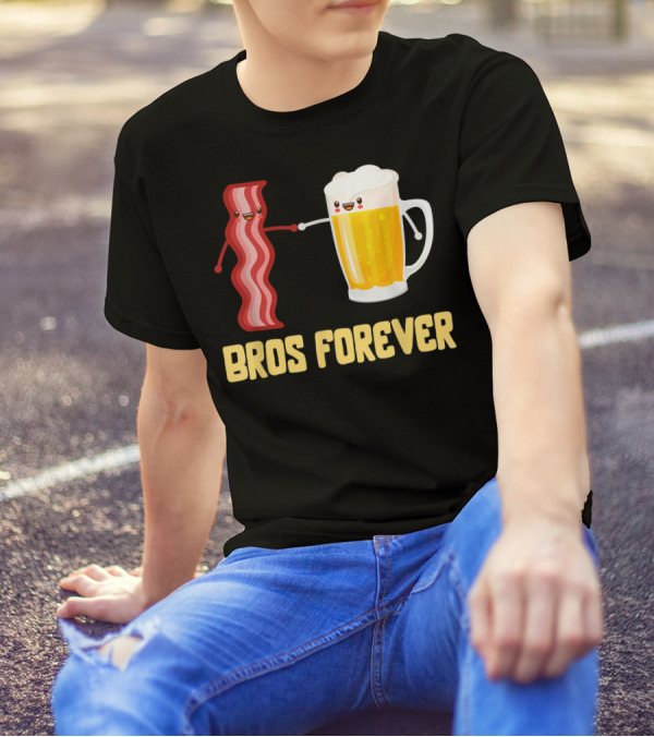 Bros Forever Beer Bacon Funny Food Tees Alcohol T-Shirt