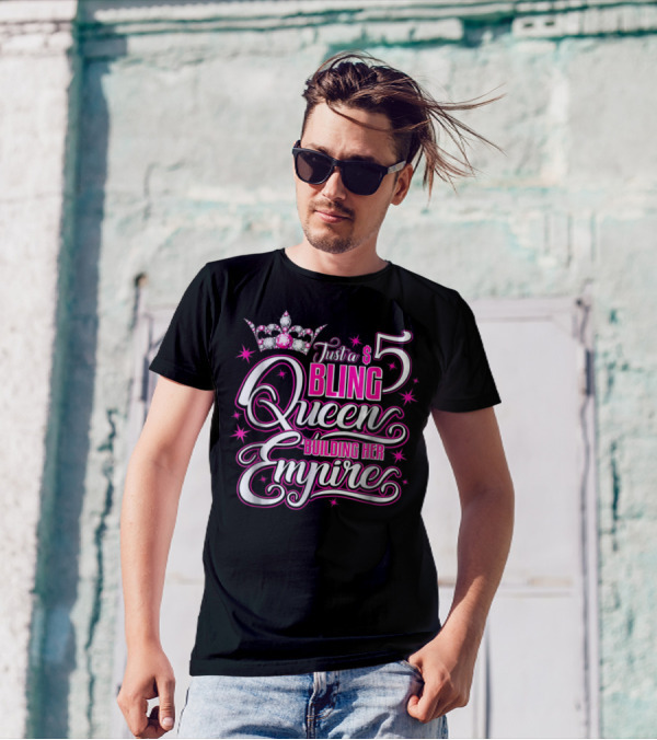 Just A $5 Bling Queen Building Her Empire T-Shirt