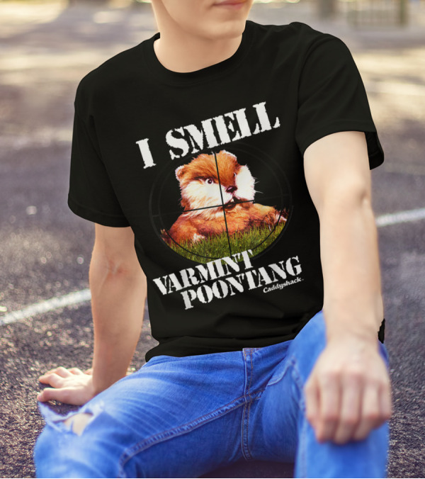 I Smell Varmint Poontang Caddyshack T-Shirt