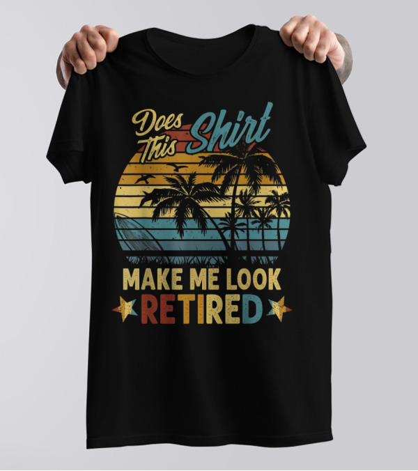 Does This Shirt Make Me Look Retired Retro Palm Beach Sunset T-Shirt