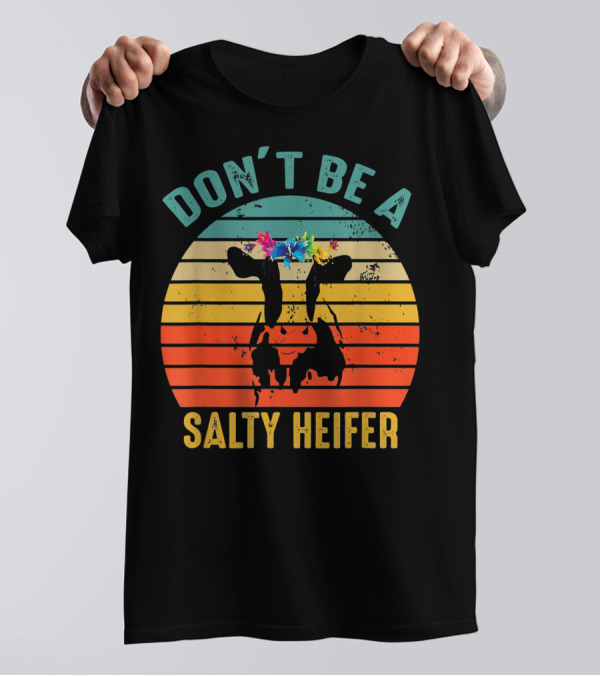 Don't Be A Salty Heifer Retro Cow With Floral Headband T-Shirt