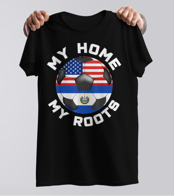 My Home My Roots El Salvador USA Soccer Flag Fan T-Shirt