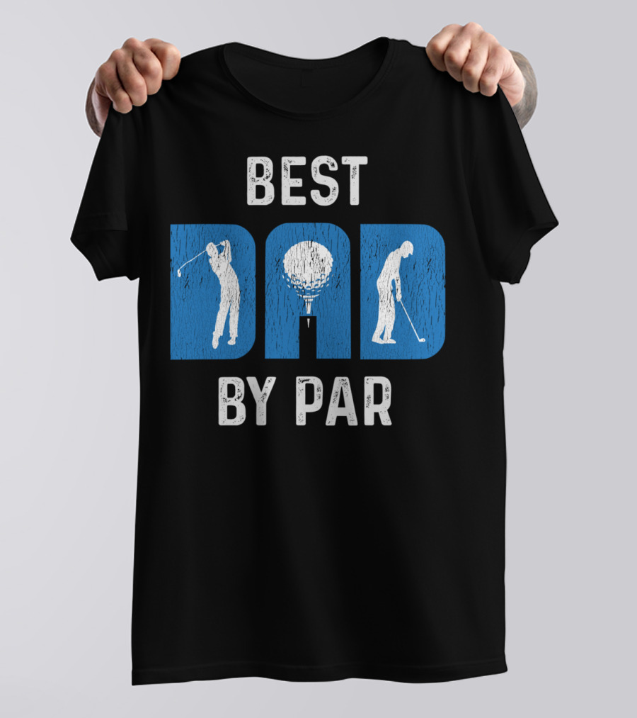 Fathers Day Best Dad By Par Golf T-Shirt