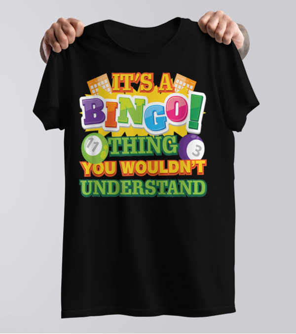 It's A Bingo Thing You Wouldn't Understand T-Shirt