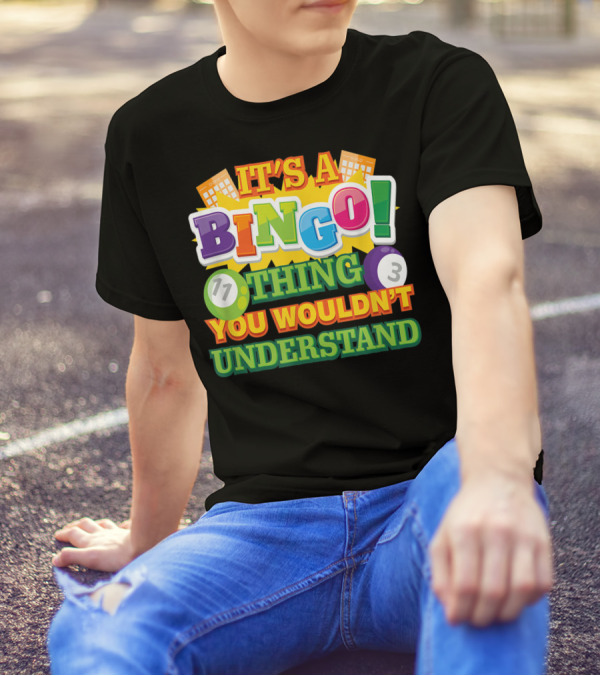 It's A Bingo Thing You Wouldn't Understand T-Shirt