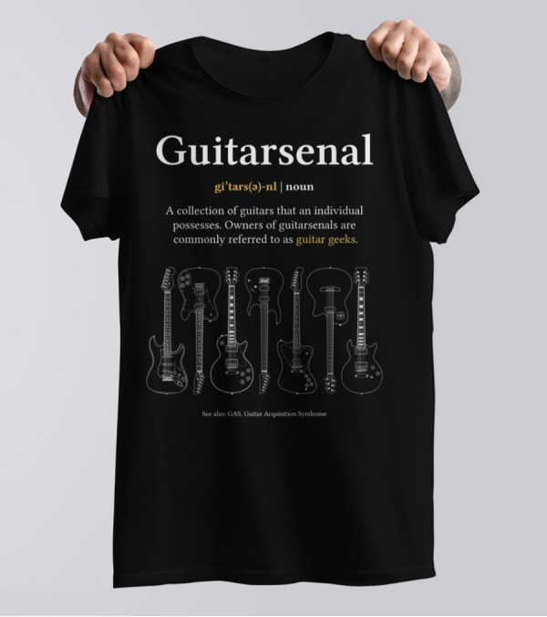 Guitarsenal Definition Guitar Geeks Collection Guitar Acquisition Syndrome T-Shirt