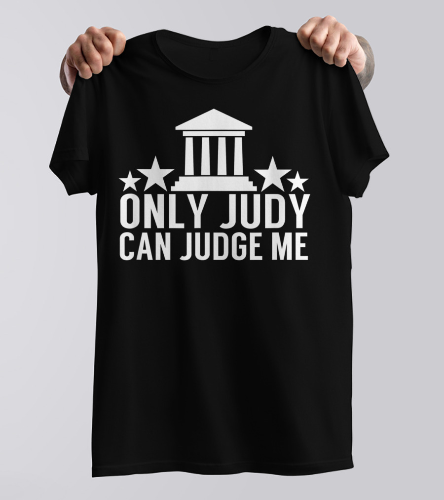 Only Judy Can Judge Me Funny Sarcastic TV Stars T-Shirt