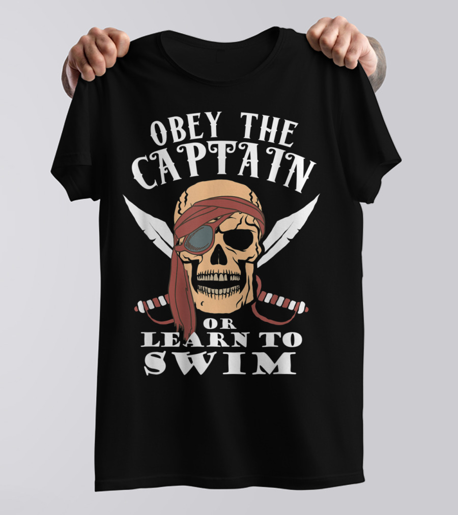 Obey The Captain Or Learn To Swim Skull And Swords T-Shirt