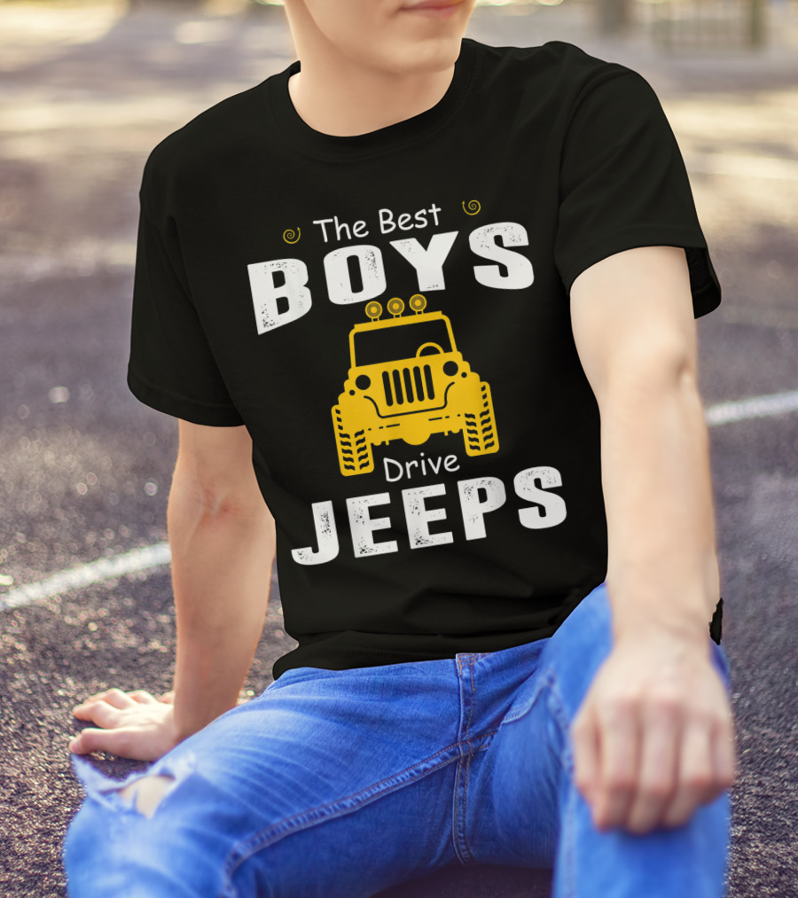 The Best Boys Drive Jeeps Jeep T-Shirt