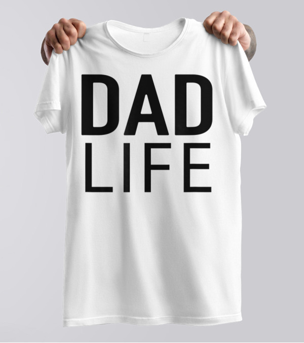 DAD LIFE T-Shirt