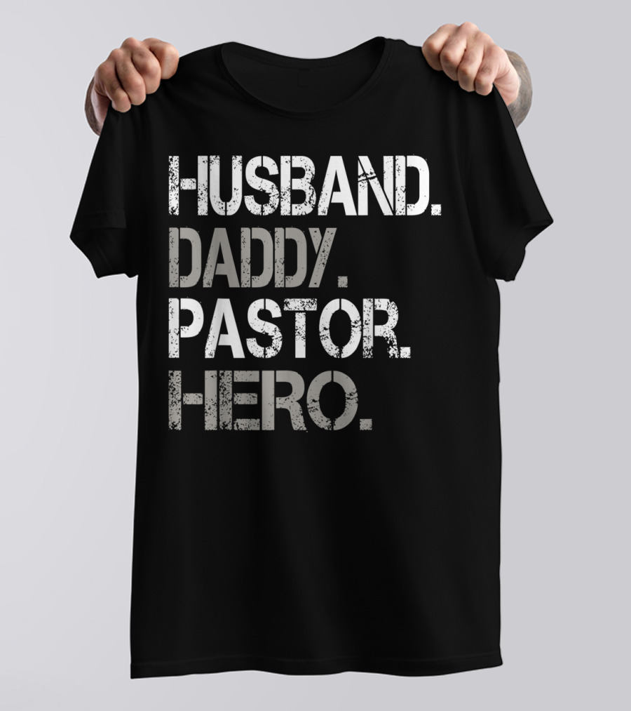 Husband Daddy Pastor Hero Inspirational Father's Day Gift For Christian Dads T-Shirt