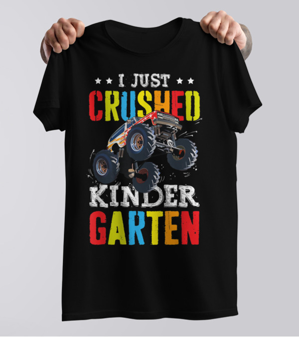 I Just Crushed Kindergarten Monster Truck Graduation T-Shirt