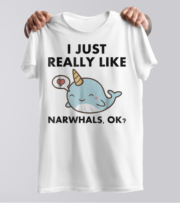 I Just Really Like Narwhals Ok Cute Funny Narwhal With Heart T-Shirt