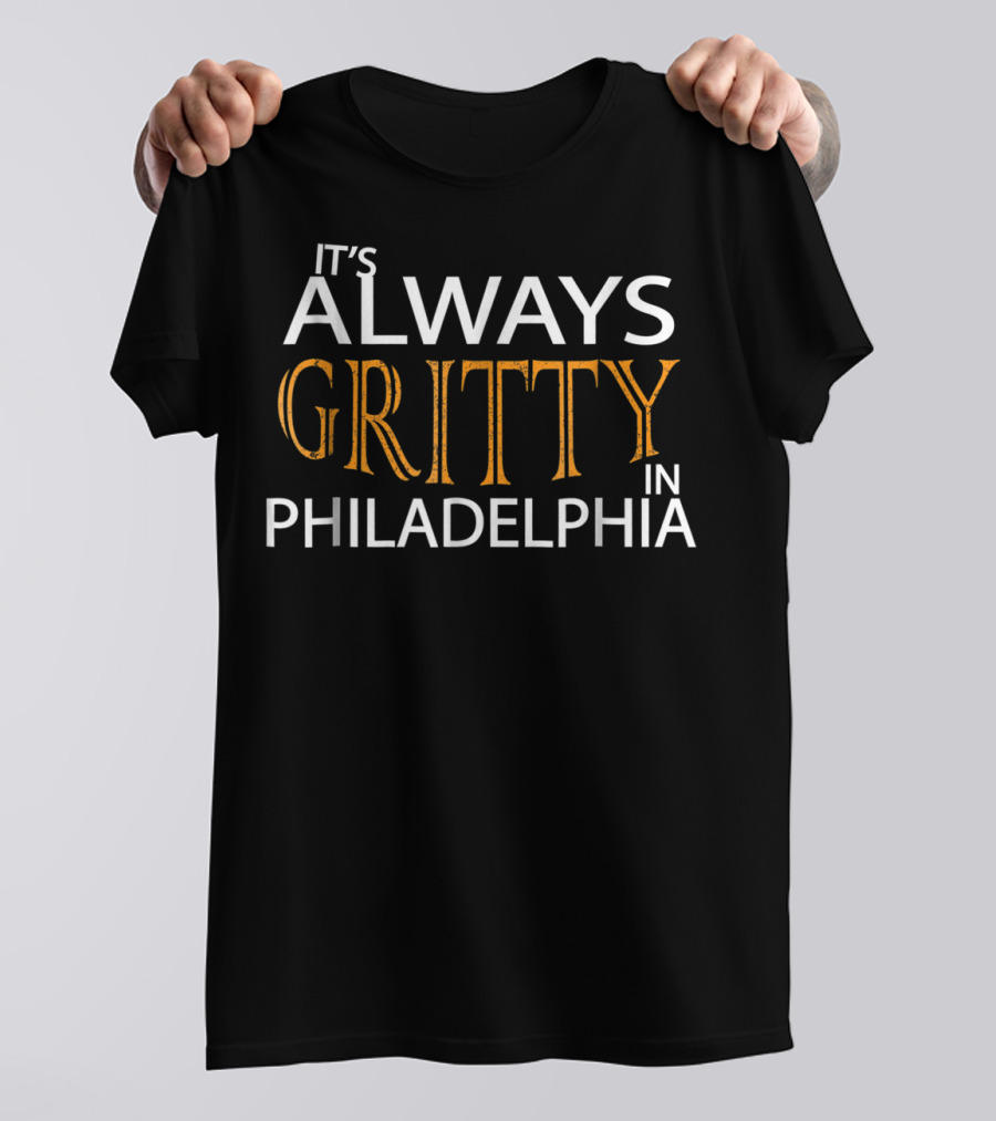 It's Always Gritty In Philadelphia Mascot Hockey Humor T-Shirt