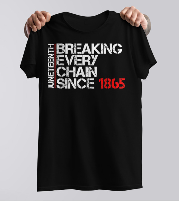 Juneteenth Breaking Every Chain Since 1865 Black Power Ados T-Shirt