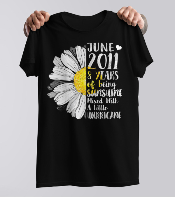 June 2011 8 Years Of Being Sunshine Mixed With A Little Hurricane T-Shirt