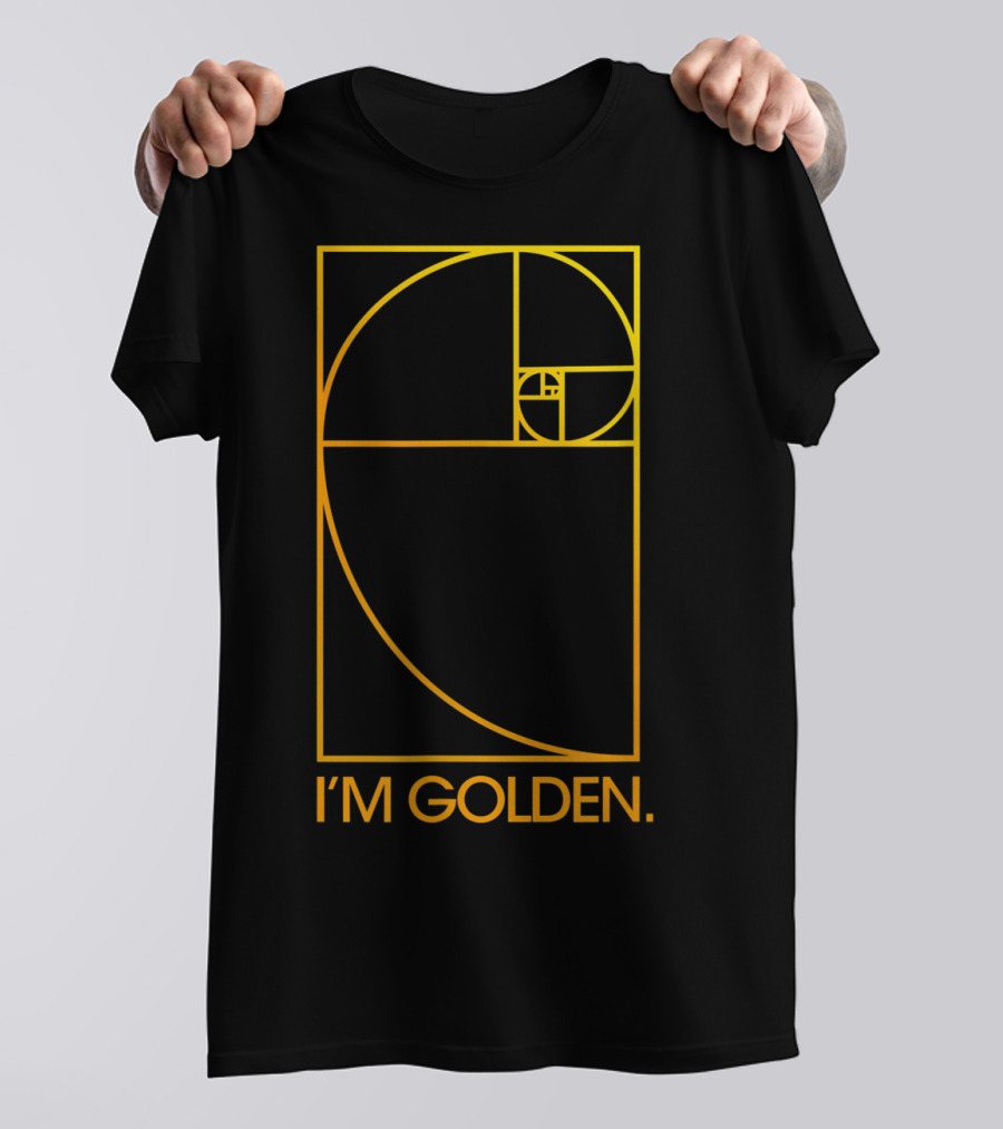 I'm Golden Fibonacci Spiral T-Shirt