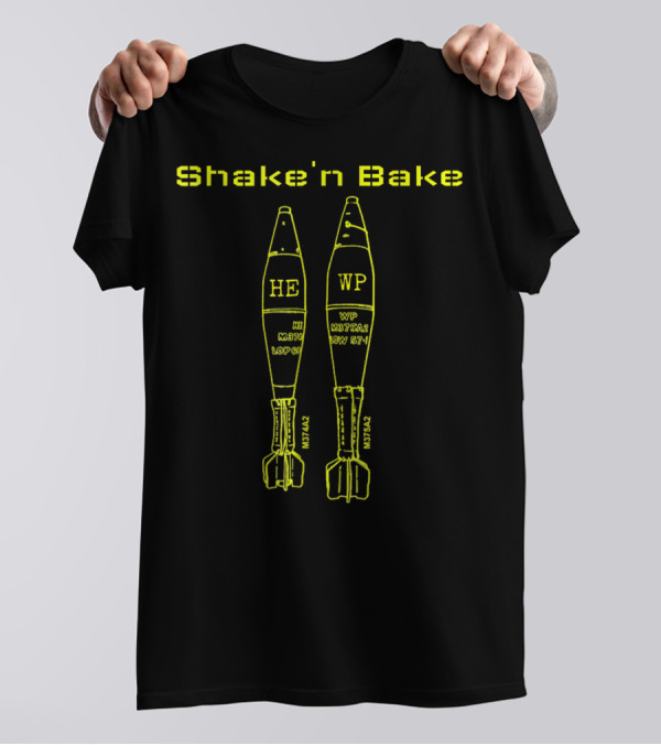 Shake'n Bake Mortarman 0311 0341 11B 11C Infantry HE WP M722A2 M722A3 T-Shirt