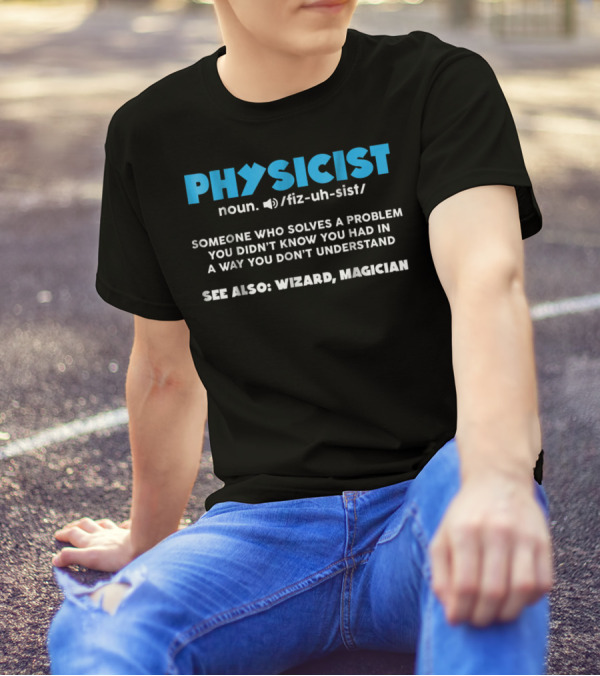 Physicist Noun Funny Definition Wizard Magician Scientist Physics T-Shirt