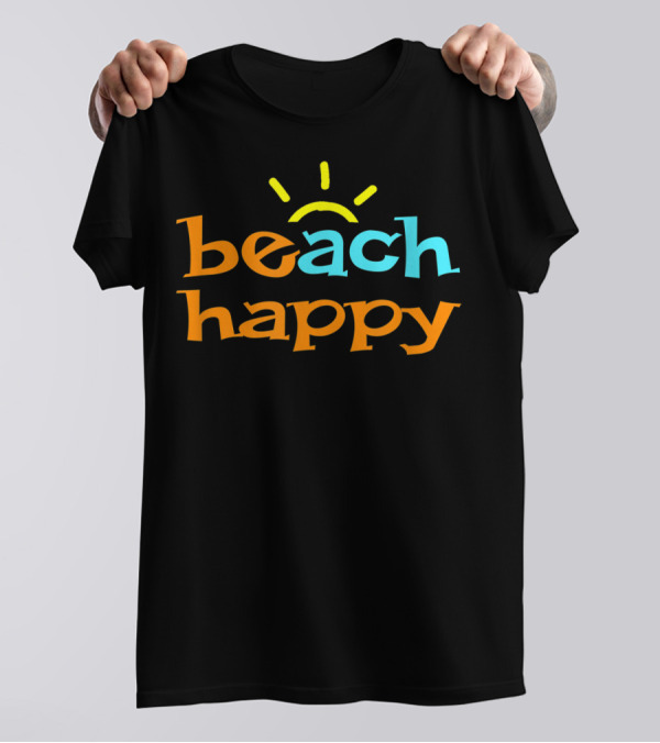 Beach Happy Fun In The Sun Beach Happy T-Shirt