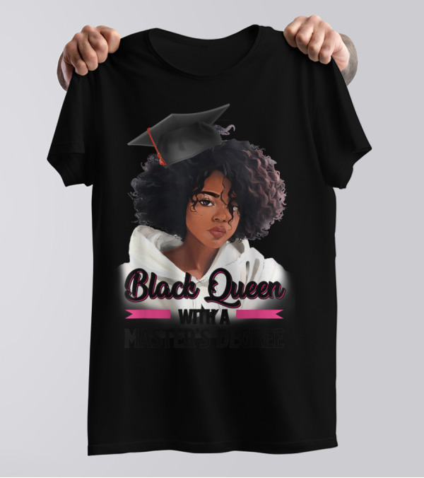 Black Queen With A Master's Degree Graduation T-Shirt