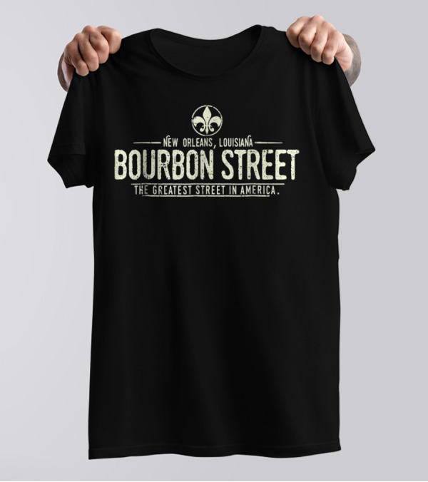 New Orleans Louisiana Bourbon Street The Greatest Street In America Fleur-de-lis T-Shirt