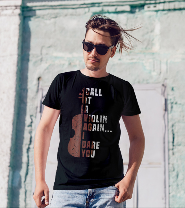 Call It A Violin Again I Dare You Viola Cello Music T-Shirt