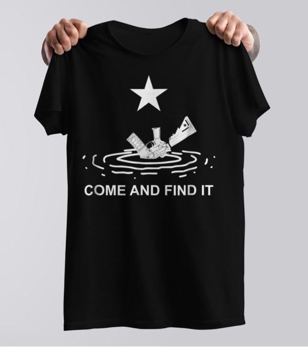 Come And Find It Texas Flag Star Gun Novelty T-Shirt