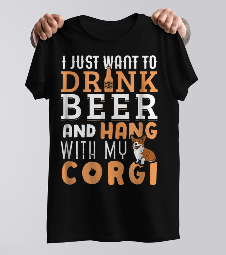 I Just Want To Drink Beer And Hang With My Corgi Dog Lover Father's Day T-Shirt