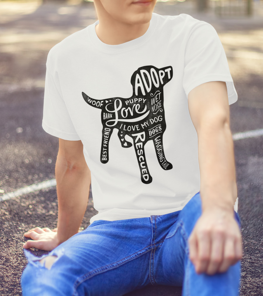 Adopt Love Puppy Rescue I Love My Dog Bark Woof Best Friend Wet Nose Wagging Rescued T-Shirt