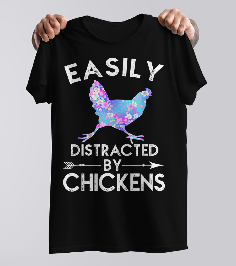 Easily Distracted By Chickens Floral Funny Chicken Lover T-Shirt
