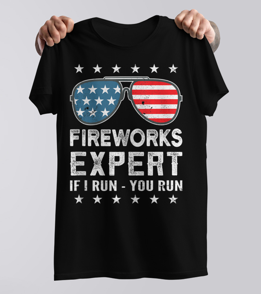 Fireworks Expert If I Run You Run USA Stars And Stripes Sunglasses T-Shirt