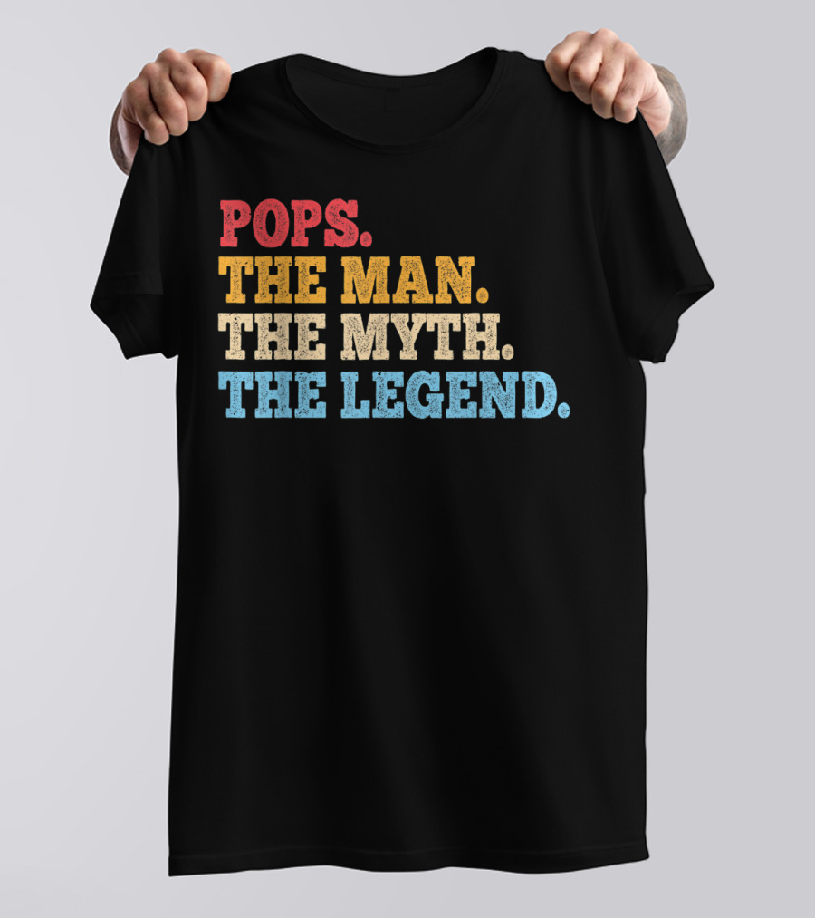 Pops The Man The Myth The Legend T-Shirt