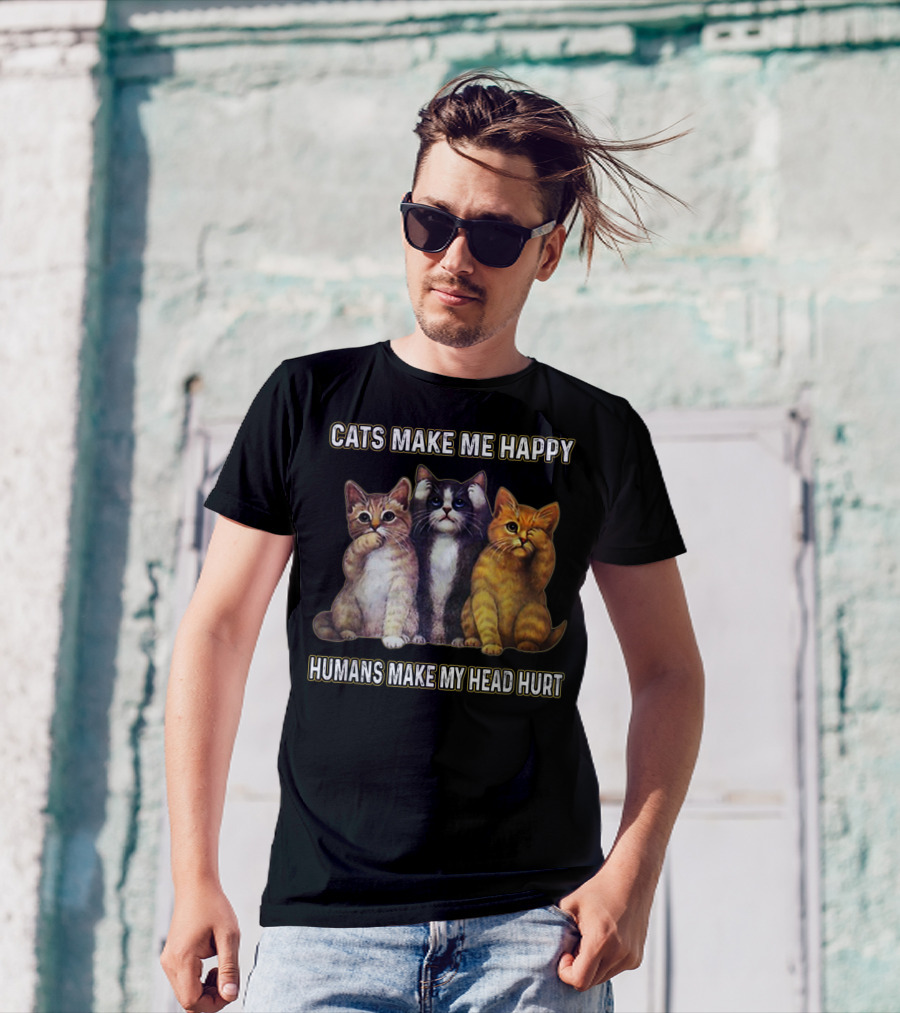 Cats Make Me Happy Humans Make My Head Hurt Cute Trio Of Funny Cats T-Shirt