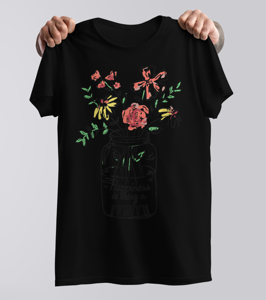 Happiness Is Being A Mimi With Floral Jar T-Shirt