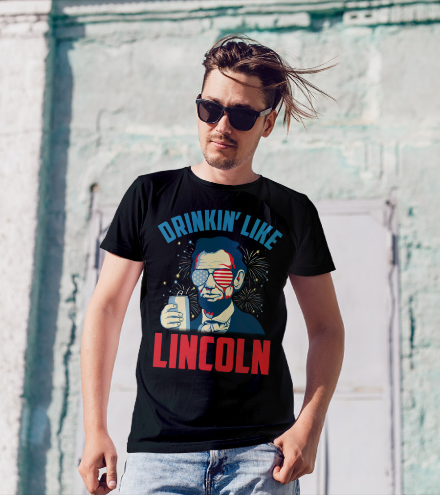 Drinkin' Like Lincoln July 4th Fireworks T-Shirt