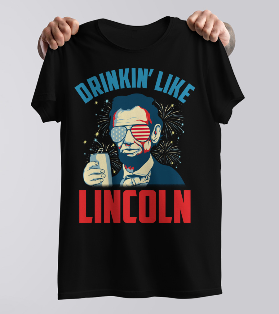 Drinkin' Like Lincoln July 4th Fireworks T-Shirt