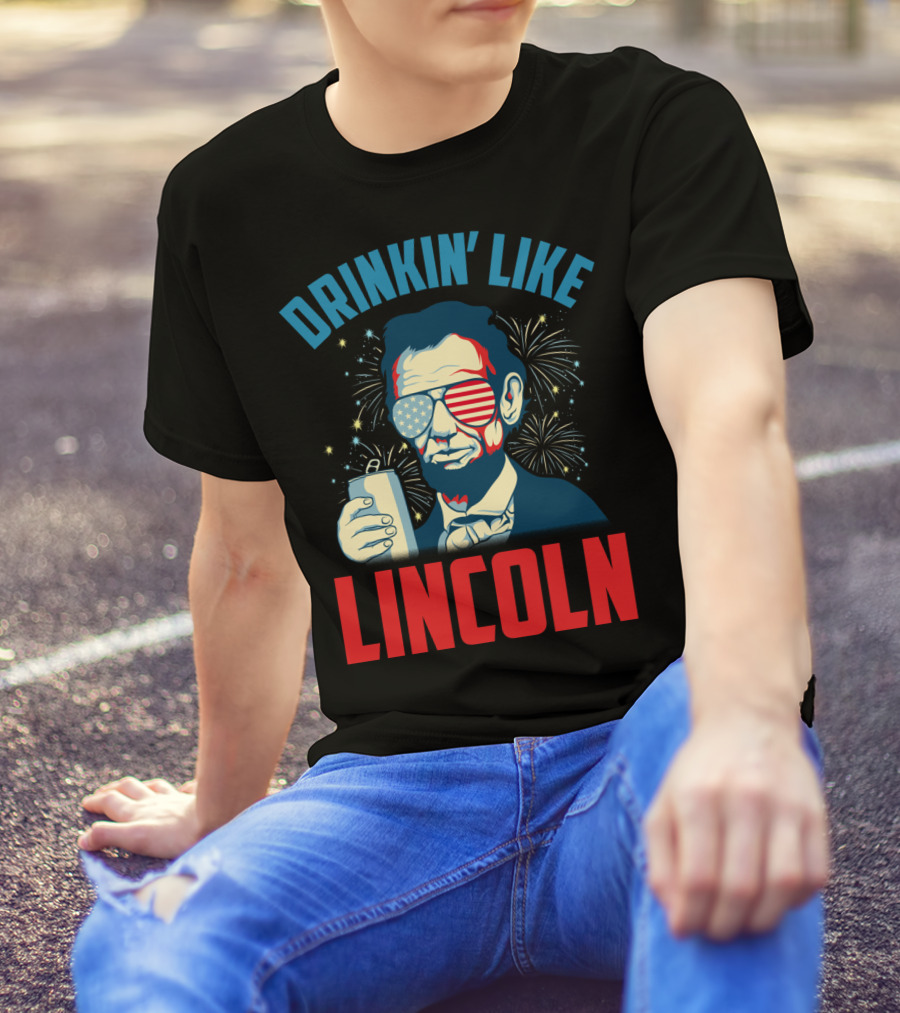 Drinkin' Like Lincoln July 4th Fireworks T-Shirt