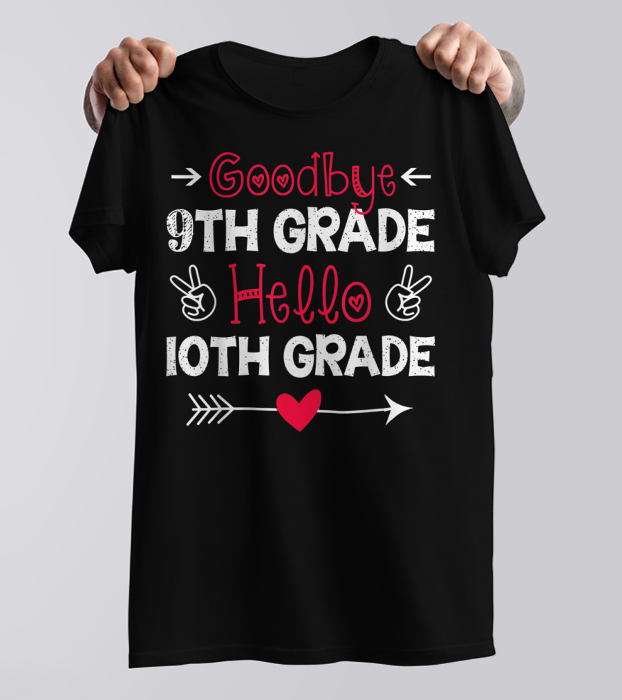 Goodbye 9th Grade Hello 10th Grade Heart Arrow Peace Signs T-Shirt