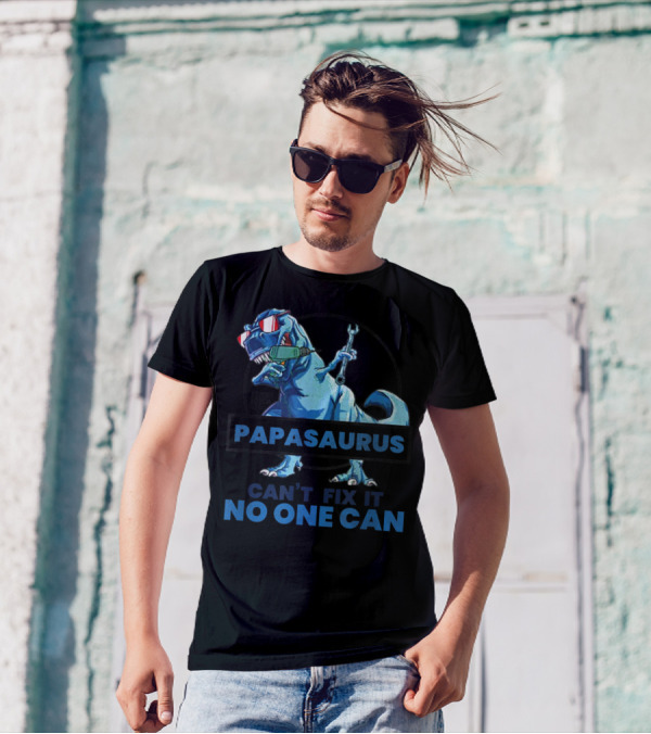 If Papasaurus Can't Fix It No One Can Dinosaur With Wrench And Sunglasses T-Shirt
