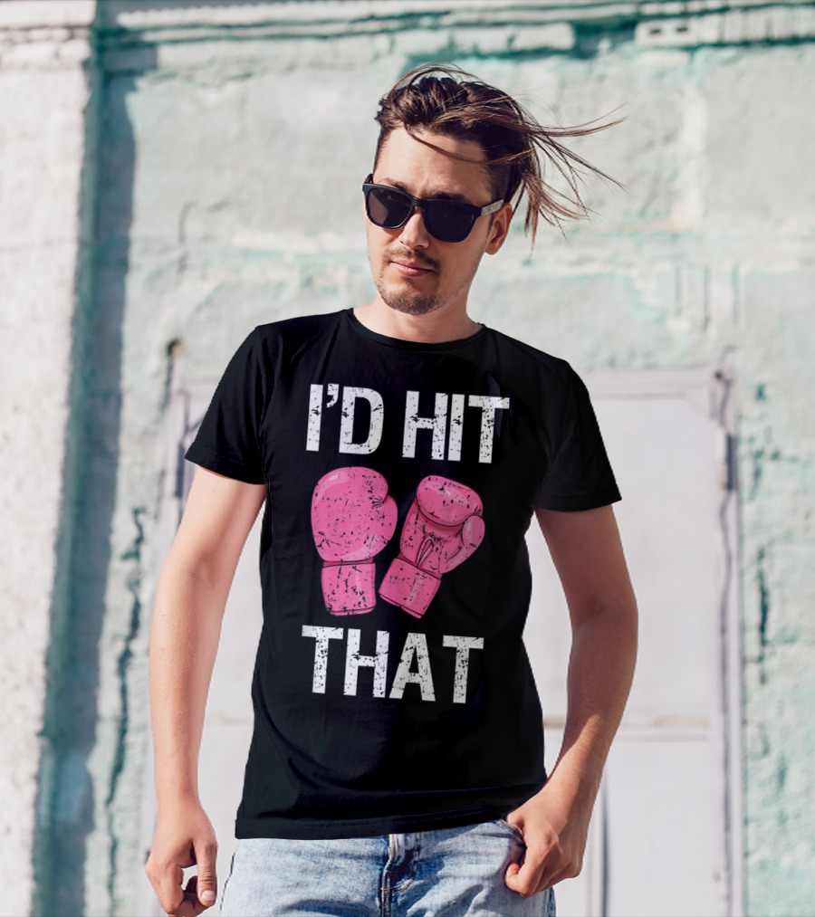 I'D Hit That Funny Kickboxing Boxing Women's Class Pink Gloves T-Shirt