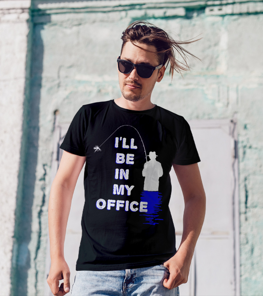 I'll Be In My Office Funny Fly Fishing With Silhouette And Rod T-Shirt