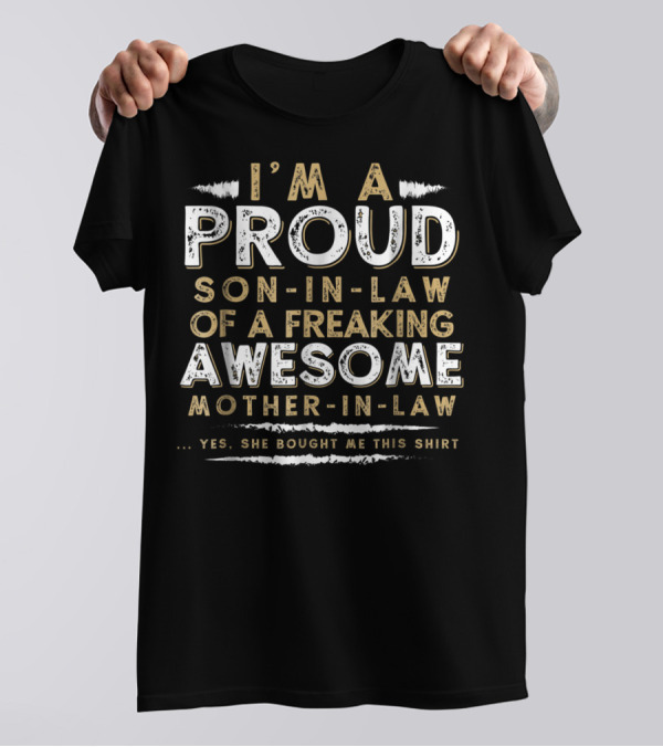 I'm A Proud Son-In-Law Of A Freaking Awesome Mother-In-Law T-Shirt