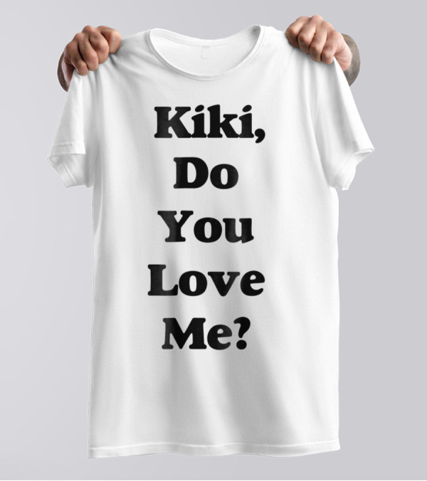 Kiki Do You Love Me In My Feelings Kiki Keke T-Shirt