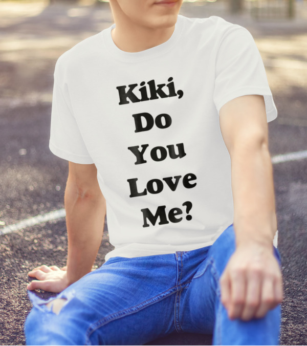 Kiki Do You Love Me In My Feelings Kiki Keke T-Shirt