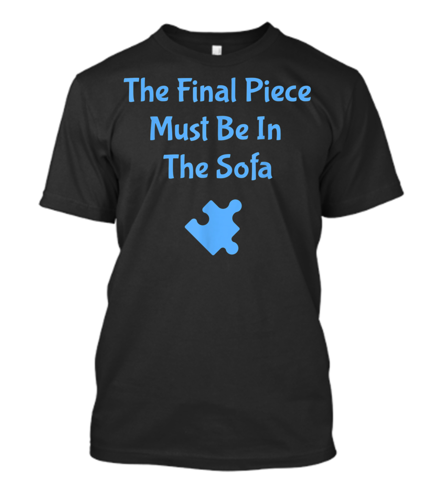 The Final Piece Must Be In The Sofa Jigsaw Puzzle Player T-Shirt