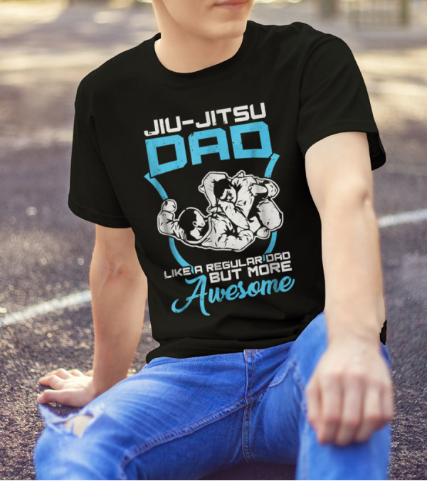 Jiu Jitsu Dad Like A Regular Dad But More Awesome T-Shirt