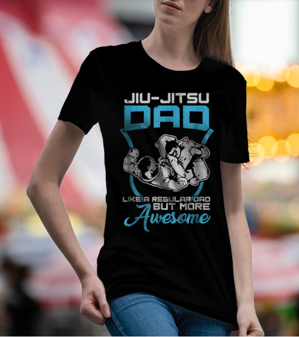 Jiu Jitsu Dad Like A Regular Dad But More Awesome T-Shirt