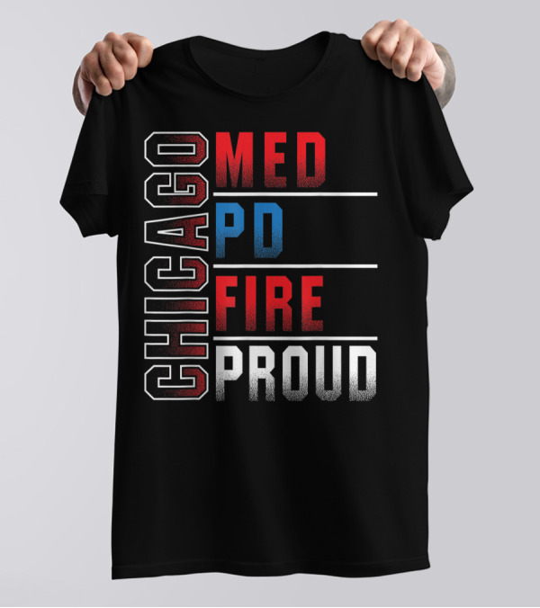 Chicago Med PD Fire Proud Chicago T-Shirt